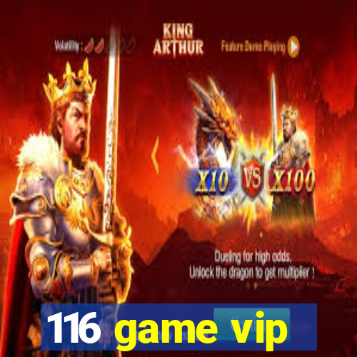 116 game vip